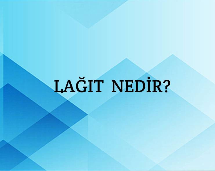 Lağıt Nedir? 8