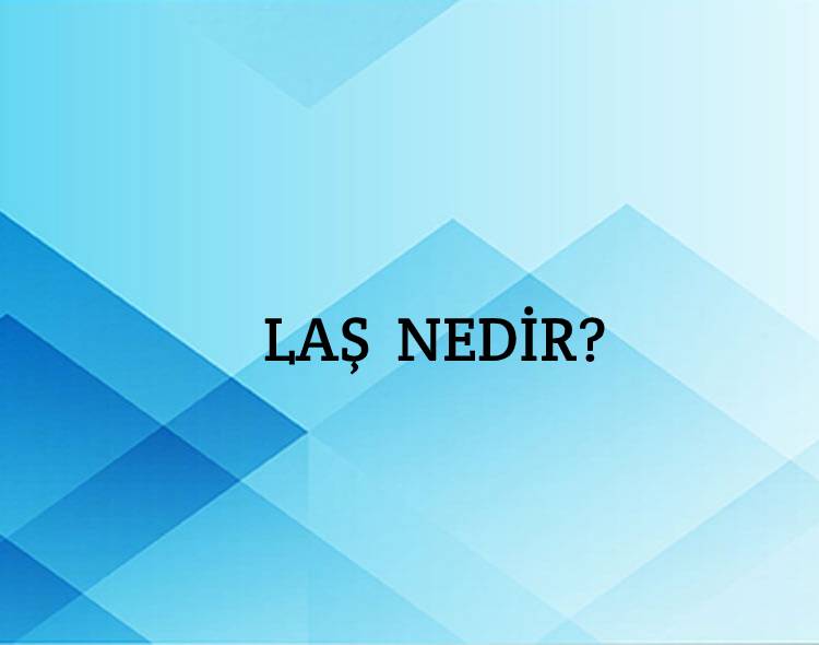 Laş Nedir? 2