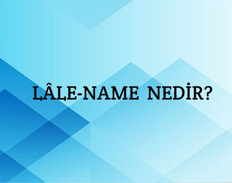 Lâle-name Nedir? 6