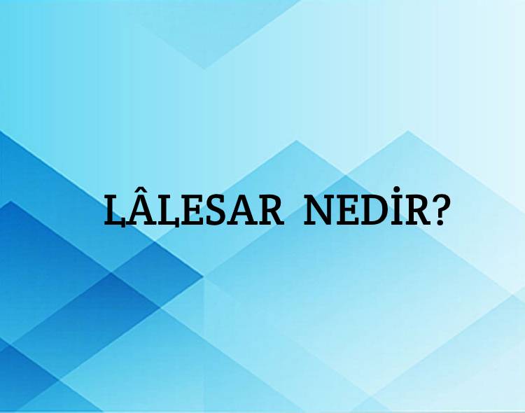 Lâlesar Nedir? 3