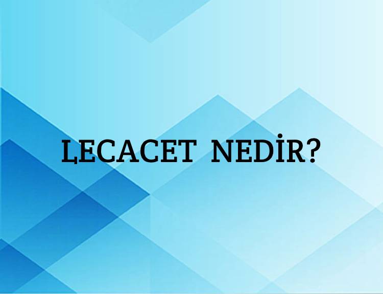 Lecacet Nedir? 1