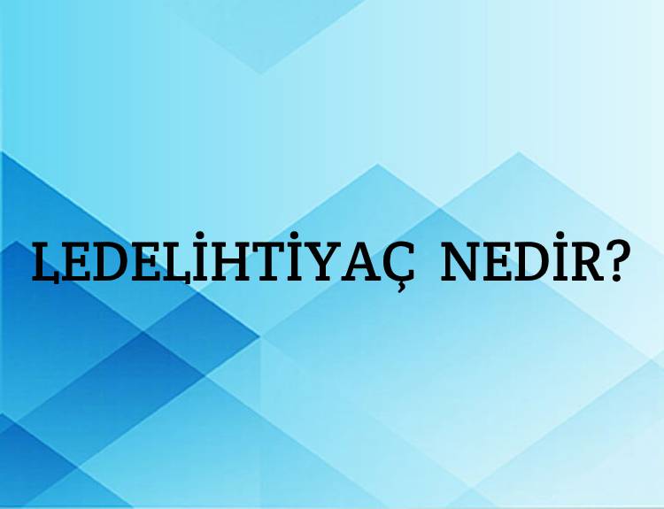 Ledelihtiyaç Nedir? 3