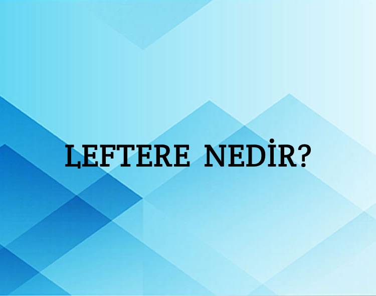 Leftere Nedir? 4