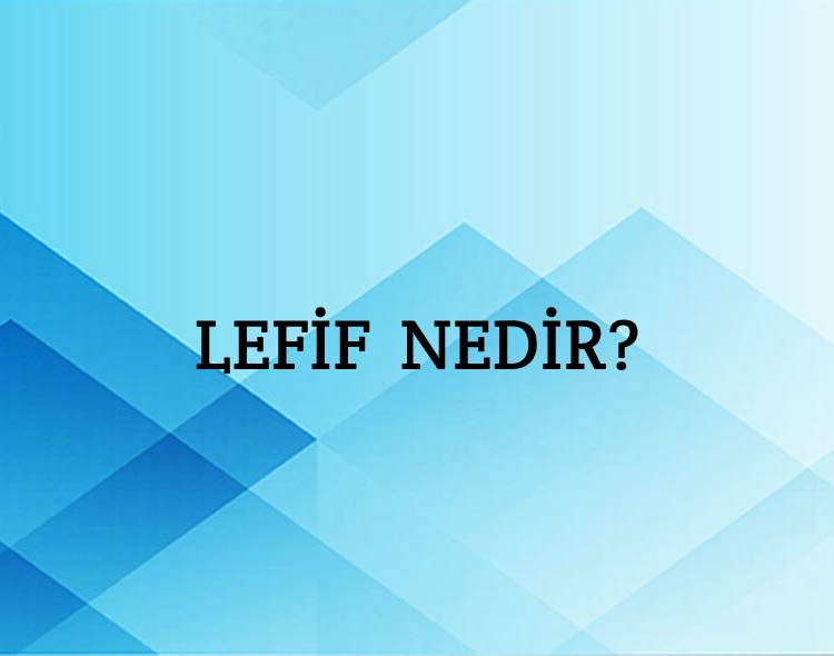 Lefif Nedir? 1