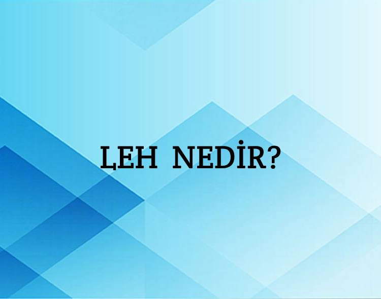 Leh Nedir? 3