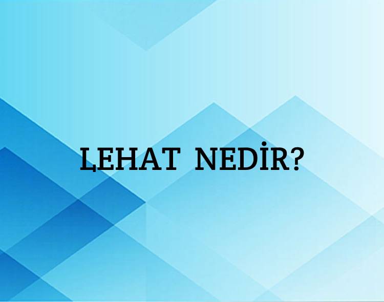 Lehat Nedir? 10