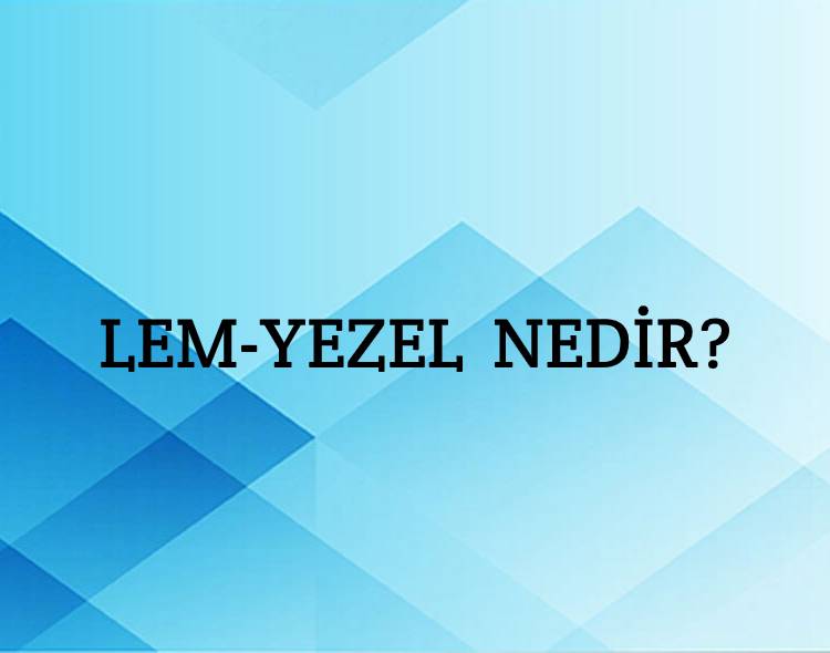 Lem-yezel Nedir? 1