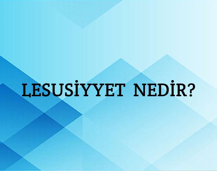 Lesusiyyet Nedir? 3