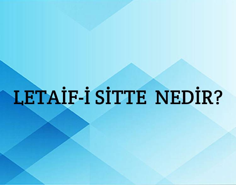 Letaif-i Sitte Nedir? 2