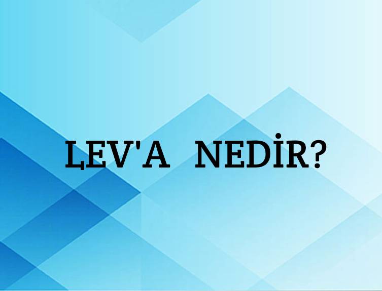 Lev'a Nedir? 1