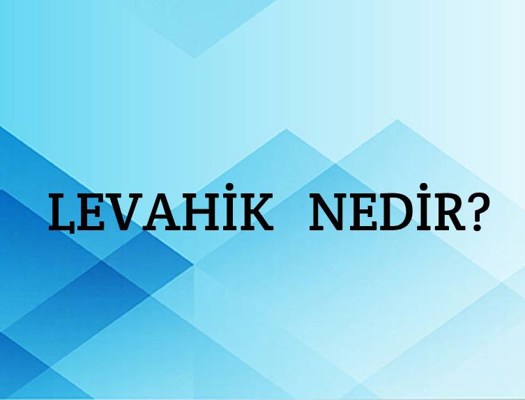 Levahik Nedir? 1