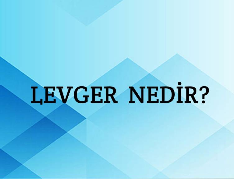 Levger Nedir? 7