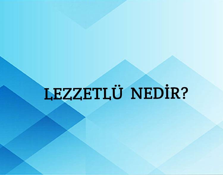 Lezzetlü Nedir? 1