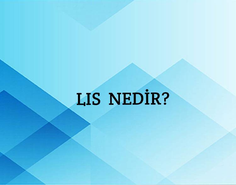 Lıs Nedir? 6