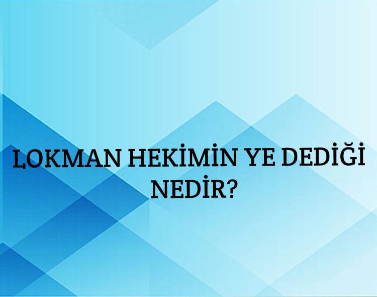 Lokman Hekimin Ye Dediği Nedir? 9