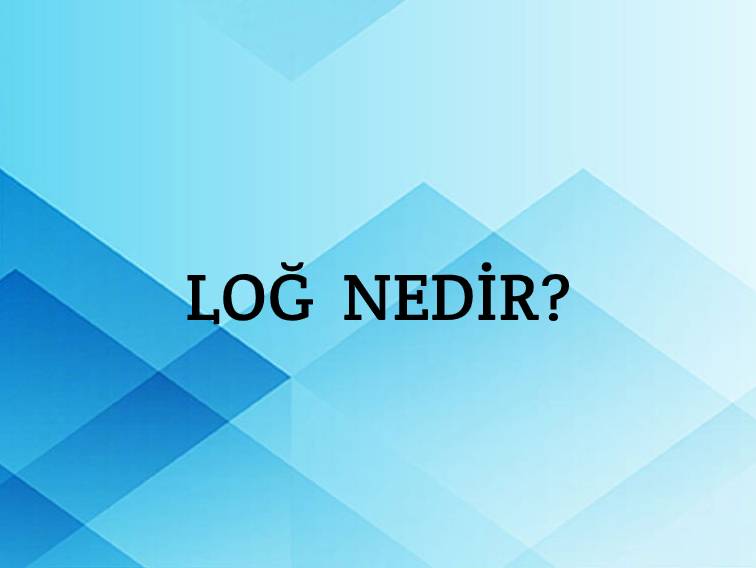 Loğ Nedir? 3