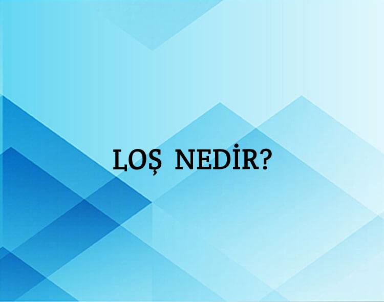 Loş Nedir? 1