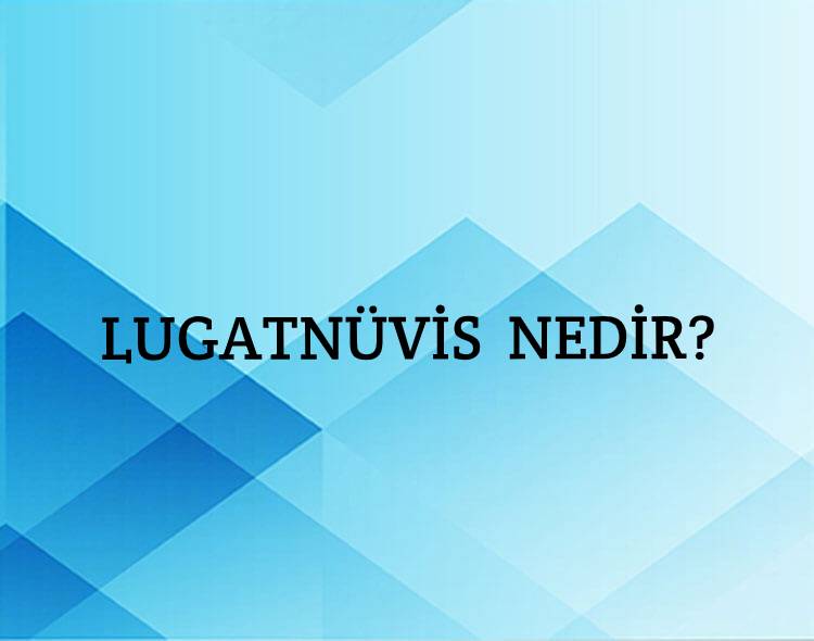 Lugatnüvis Nedir? 3