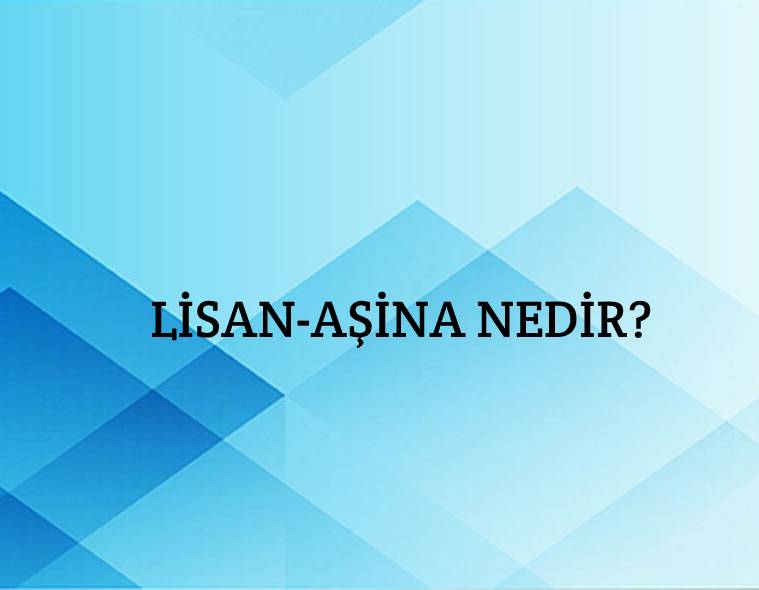 Lisan-aşina Nedir? 3