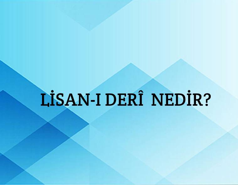 Lisan-ı derî Nedir? 2