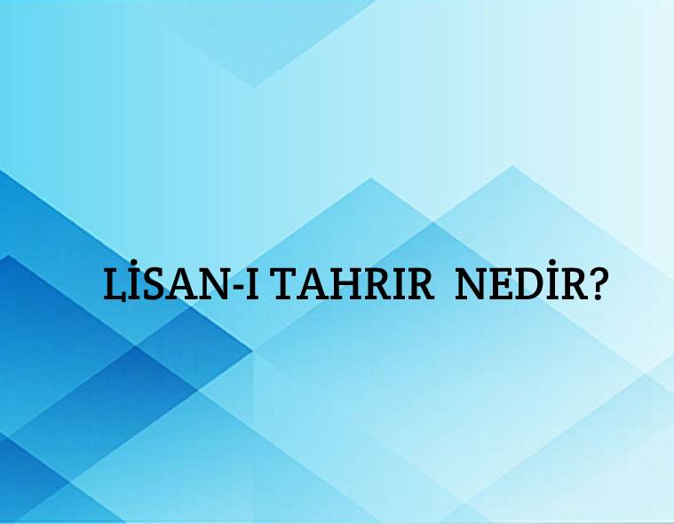 Lisan-ı Tahrır Nedir? 2