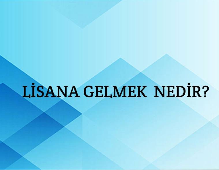 Lisana Gelmek Nedir? 1