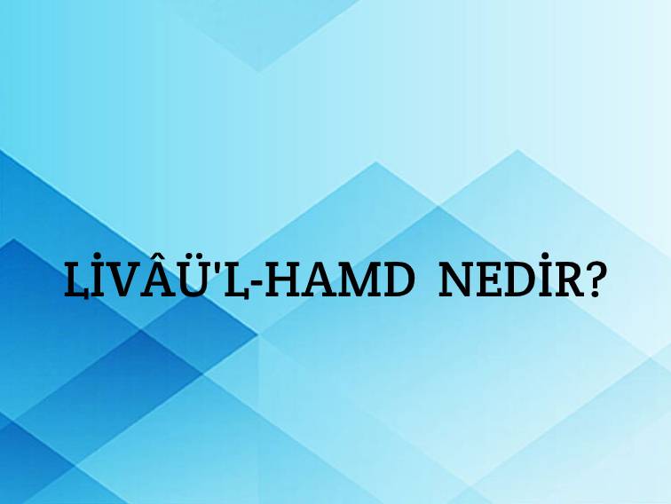 Livâü'l-hamd Nedir? 1