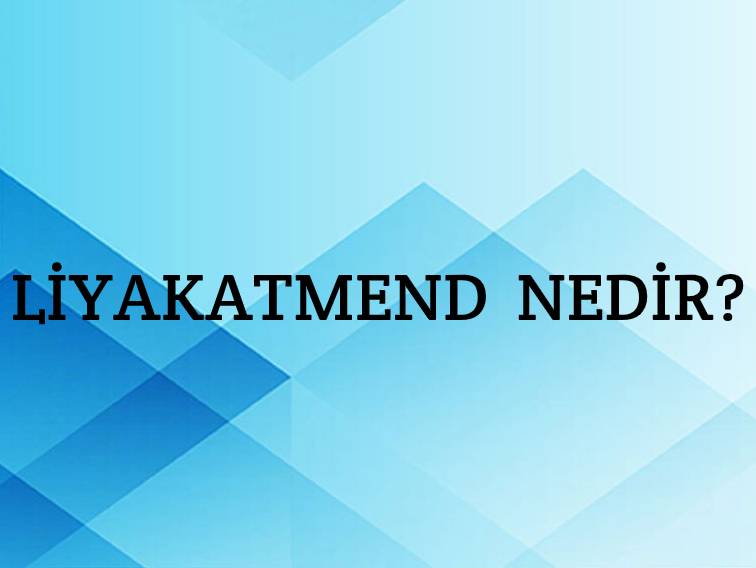 Liyakatmend Nedir? 2