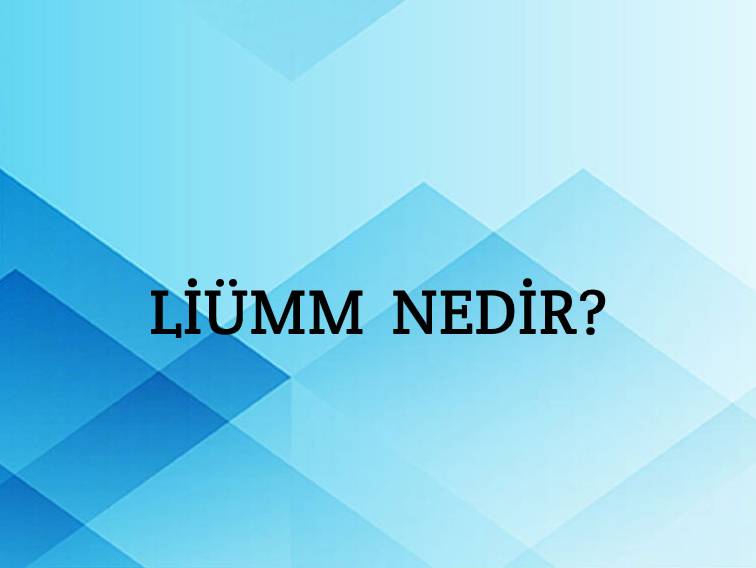 Liümm Nedir? 8