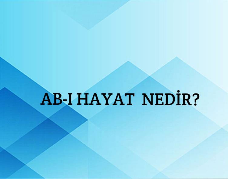 Ab-ı Hayat Nedir? 1