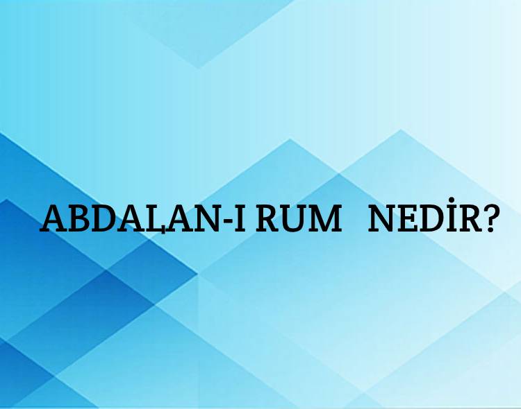 Abdalan-ı Rum Nedir? 1