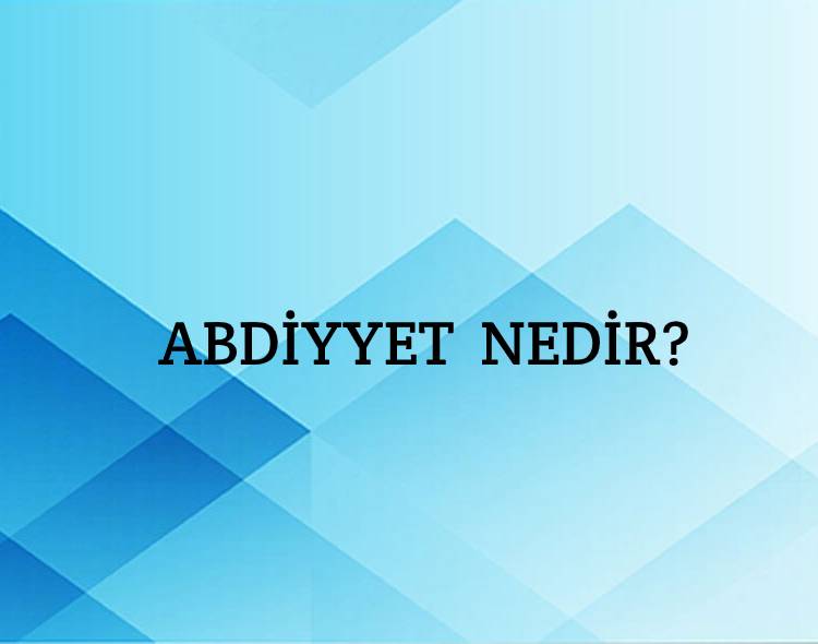 Abdiyyet Nedir? 3