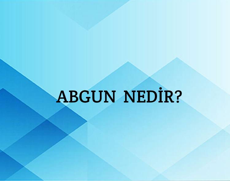 Abgun Nedir? 3