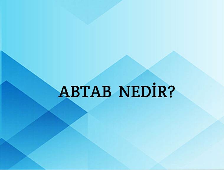 Abtab Nedir? 3