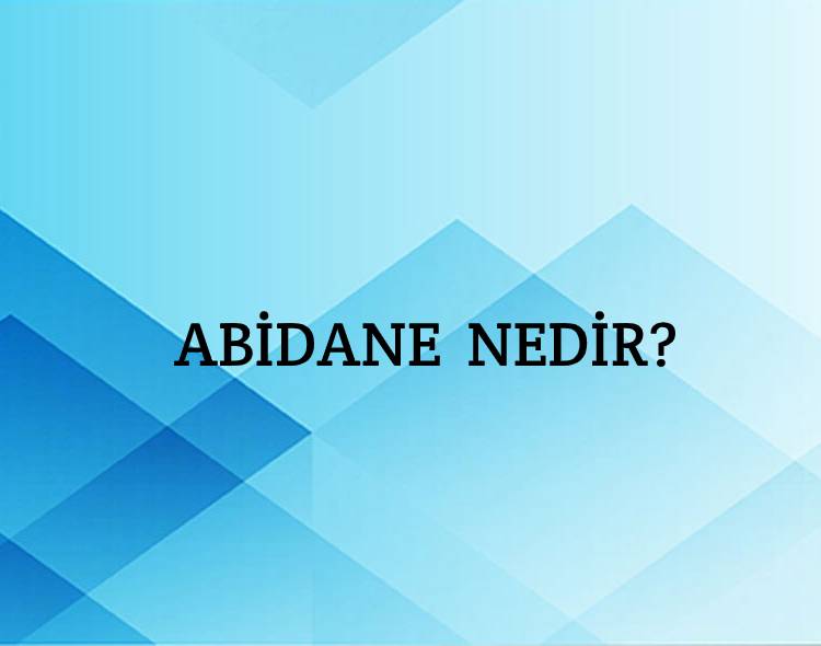 Abidane Nedir? 5