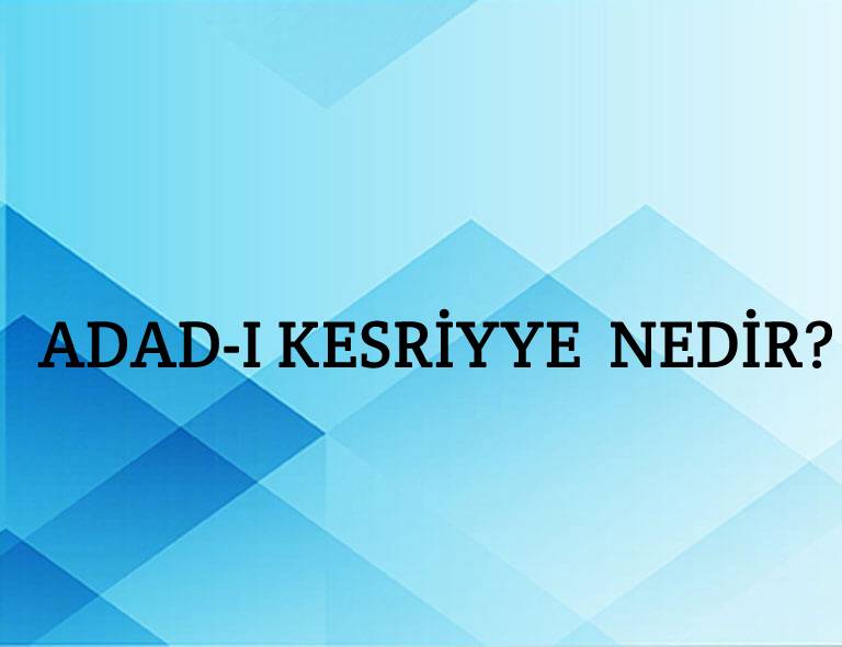 Adad-ı Kesriyye Nedir? 1