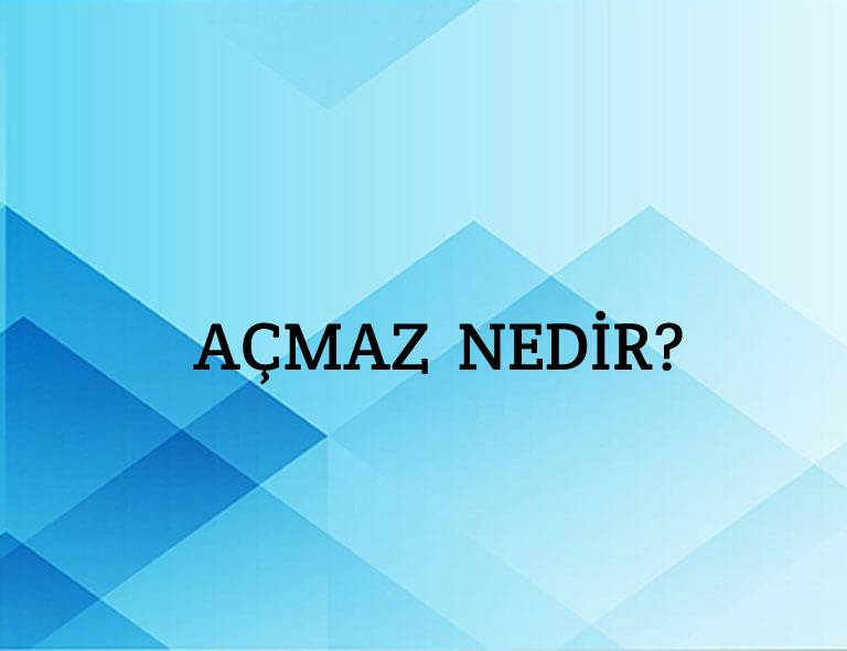 Açmaz Nedir? 1