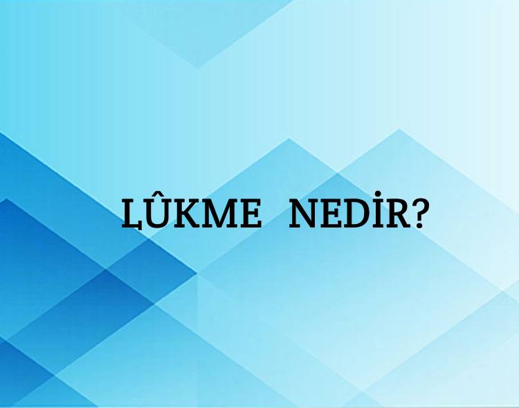 Lûkme Nedir? 1