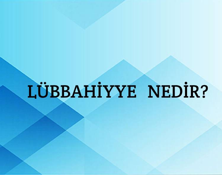 Lübbahiyye Nedir? 2