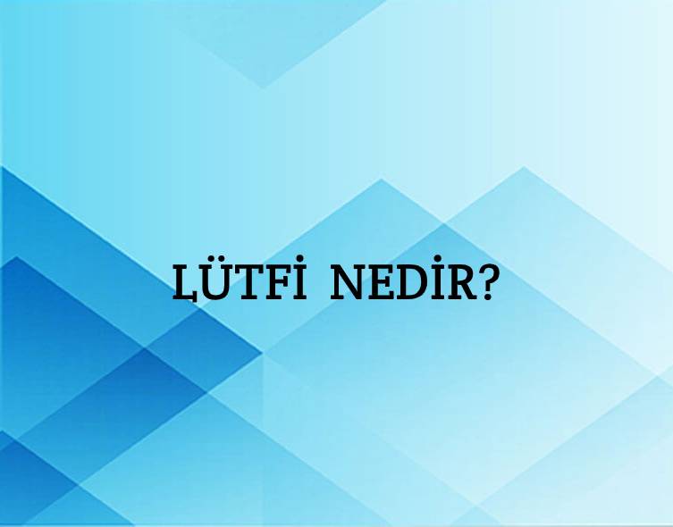 Lütfi Nedir? 3