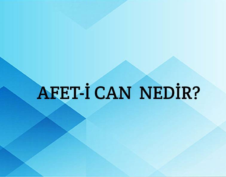 Afet-i Can Nedir? 1