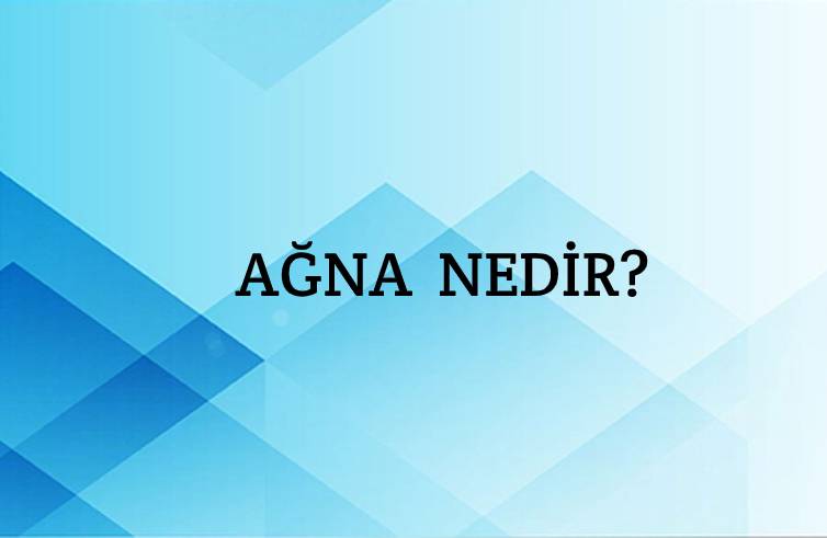 Ağna Nedir? 1