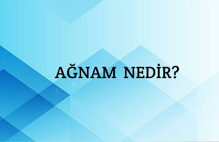 Ağnam Nedir? 3