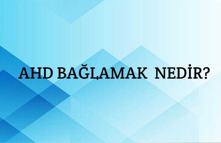 Ahd Bağlamak Nedir? 1