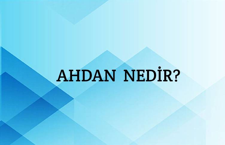 Ahdan Nedir? 1