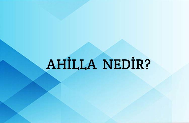 Ahilla Nedir? 1