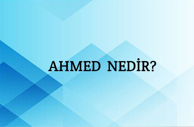 Ahmed Nedir? 1