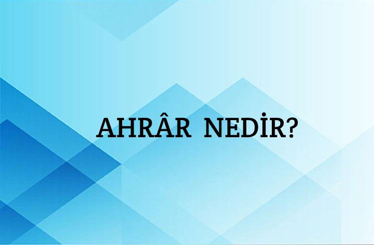 Ahrâr Nedir? 1