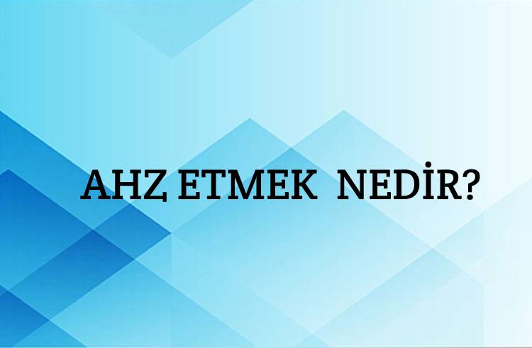 Ahz Etmek Nedir? 1