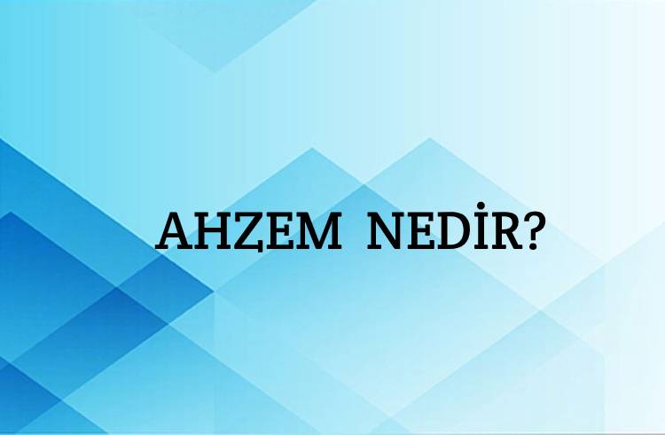 Ahzem Nedir? 2